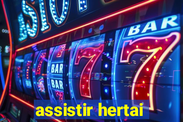 assistir hertai